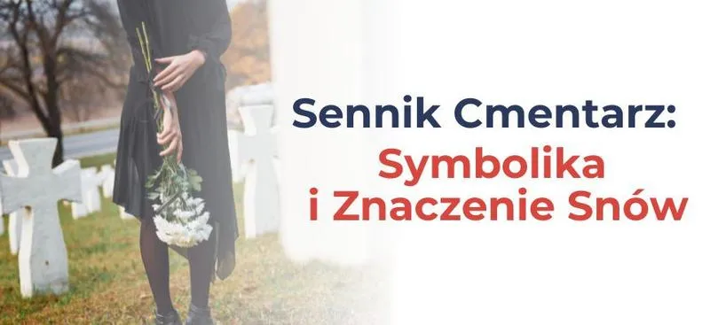 Znaczenie snów o cmentarzu